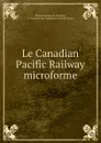 Le Canadian Pacific Railway microforme - Lucien Périssé