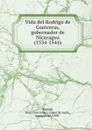 Vida del Rodrigo de Contreras, gobernador de Nicaragua (1534-1544) - Juan Contreras y Lopez de Ayala Lozoya