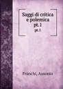 Saggi di critica e polemica. pt.1 - Ausonio Franchi