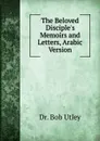 The Beloved Disciple.s Memoirs and Letters, Arabic Version - Bob Utley