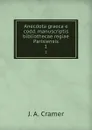 Anecdota graeca e codd. manuscriptis bibliothecae regiae Parisiensis. 1 - J.A. Cramer