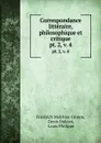 Correspondance litteraire, philosophique et critique. pt. 2, v. 4 - Friedrich Melchior Grimm