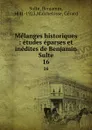 Melanges historiques : etudes eparses et inedites de Benjamin Sulte. 16 - Benjamin Sulte