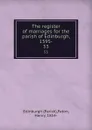 The register of marriages for the parish of Edinburgh, 1595-. 53 - Parish