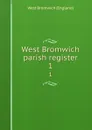 West Bromwich parish register. 1 - West Bromwich England