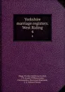 Yorkshire marriage registers. West Riding. 4 - Thomas Matthews Blagg