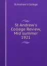 St Andrew.s College Review, Mid summer 1921 - St Andrew's College