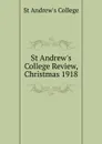 St Andrew.s College Review, Christmas 1918 - St Andrew's College