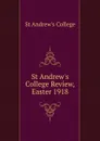 St Andrew.s College Review, Easter 1918 - St Andrew's College