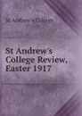 St Andrew.s College Review, Easter 1917 - St Andrew's College