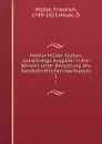 Mahler Muller Idyllen, vollstandige Ausgabe in drei Banden unter Benutzung des handschriftlichen Nachlasses. 1 - Friedrich Müller