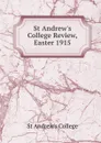 St Andrew.s College Review, Easter 1915 - St Andrew's College