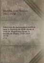 Coleccion de documentos ineditos para la historia de Chile desde el viaje de Magallanes hasta la batalla de Maipo, 1518-1818. 23-24 - José Toribio Medina