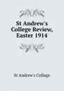 St Andrew.s College Review, Easter 1914 - St Andrew's College