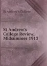 St Andrew.s College Review, Midsummer 1913 - St Andrew's College