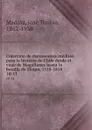 Coleccion de documentos ineditos para la historia de Chile desde el viaje de Magallanes hasta la batalla de Maipo, 1518-1818. 10-11 - José Toribio Medina