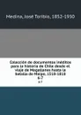 Coleccion de documentos ineditos para la historia de Chile desde el viaje de Magallanes hasta la batalla de Maipo, 1518-1818. 6-7 - José Toribio Medina