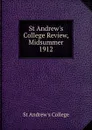 St Andrew.s College Review, Midsummer 1912 - St Andrew's College