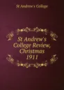 St Andrew.s College Review, Christmas 1911 - St Andrew's College