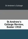 St Andrew.s College Review, Easter 1910 - St Andrew's College