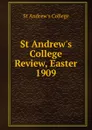 St Andrew.s College Review, Easter 1909 - St Andrew's College