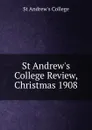 St Andrew.s College Review, Christmas 1908 - St Andrew's College