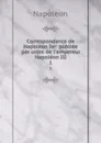 Correspondance de Napoleon Ier: publiee par ordre de l.empereur Napoleon III. 1 - Napoleon