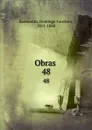 Obras . 48 - Domingo Faustino Sarmiento
