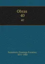 Obras . 40 - Domingo Faustino Sarmiento