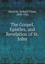 The Gospel, Epistles, and Revelation of St. John - Richard Green Moulton