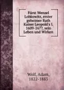 Furst Wenzel Lobkowitz, erster geheimer Rath Kaiser Leopold.s I. 1609-1677, sein Leben und Wirken - Adam Wolf