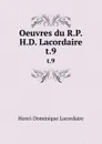 Oeuvres du R.P.H.D. Lacordaire. t.9 - Lacordaire Henri-Dominique