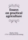 Essays on practical agriculture - Adam Beatty