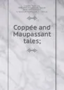 Coppee and Maupassant tales; - François Coppée