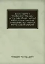 Select poems / Wordsworth. The lady of the lake / Scott ; edited with introductions and annotations by Frederick Henry Sykes microform - Wordsworth William