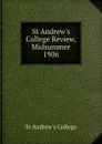 St Andrew.s College Review, Midsummer 1906 - St Andrew's College