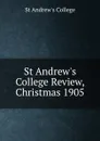 St Andrew.s College Review, Christmas 1905 - St Andrew's College