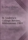 St Andrew.s College Review, Midsummer 1905 - St Andrew's College