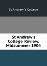 St Andrew.s College Review, Midsummer 1904 - St Andrew's College