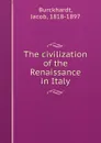 The civilization of the Renaissance in Italy - Jacob Burckhardt