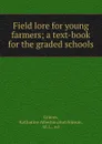 Field lore for young farmers; a text-book for the graded schools - Katharine Atherton Grimes