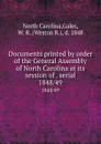 Documents printed by order of the General Assembly of North Carolina at its session of . serial. 1848/49 - North Carolina