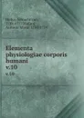 Elementa physiologiae corporis humani . v.10 - Albrecht von Haller