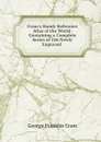 Cram.s Handy Reference Atlas of the World: Containing a Complete Series of 106 Newly Engraved . - George Franklin Cram