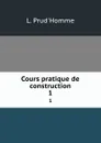 Cours pratique de construction. 1 - L. Prud'Homme