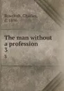 The man without a profession. 3 - Charles Rowcroft