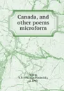 Canada, and other poems microform - Thomas Frederick Young