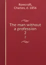 The man without a profession. 2 - Charles Rowcroft