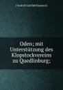 Oden; mit Unterstutzung des Klopstockvereins zu Quedlinburg; - Friedrich Gottlieb Klopstock