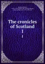 The cronicles of Scotland. 1 - Robert Lindsay